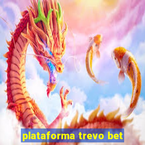 plataforma trevo bet